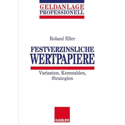 Festverzinsliche Wertpapiere, Taschenbuch von Roland Eller, Betriebswirtschaftlicher Verlag Gabler, 978-3-409-14155-0