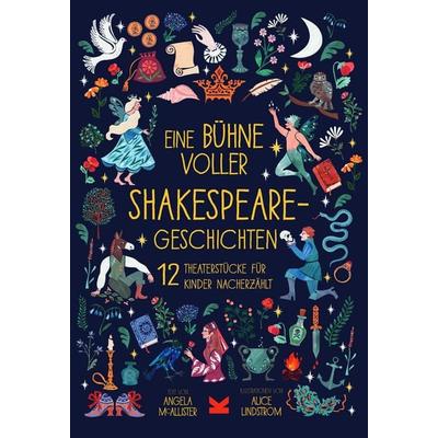 Eine Bühne voller Shakespeare-Geschichten, Gebundene Ausgabe von Angela McAllister, Laurence King Verlag, 978-3-96244-550-8