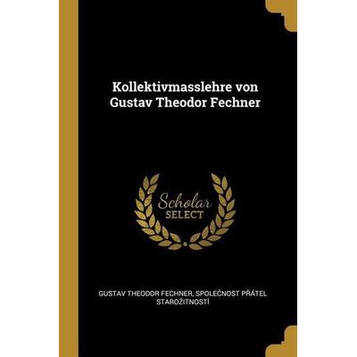 Kollektivmasslehre Von Gustav Theodor Fechner, Taschenbuch von Gustav Theodor Fechner,Spole& Starozitnosti, Creative Media Partners, LLC,