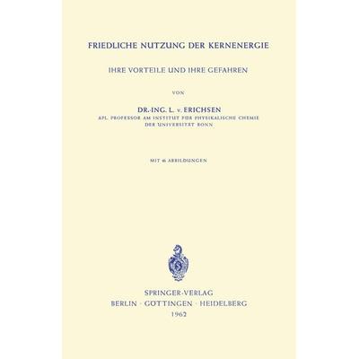 Friedliche Nutzung der Kernenergie, Taschenbuch von Lothar v. Erichsen, Springer Berlin, 978-3-540-02813-0