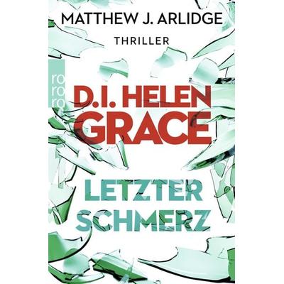 Letzter Schmerz / D.I. Helen Grace Band 5, Taschenbuch von Matthew J. Arlidge, Rowohlt Taschenbuch