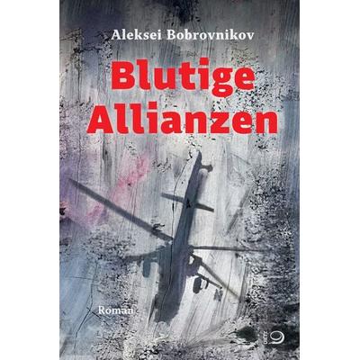 Blutige Allianzen, Taschenbuch von Aleksei Bobrovnikov, Dietz Berlin, 978-3-8012-7056-8