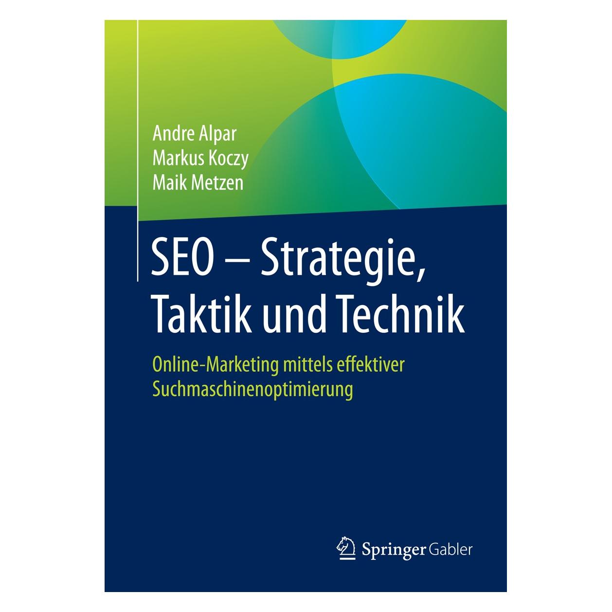 Gabler SEO - Strategie, Taktik und Technik (Deutsch, Andre Alpar, Maik Metzen, Markus Koczy, 2015) (9783658022341)