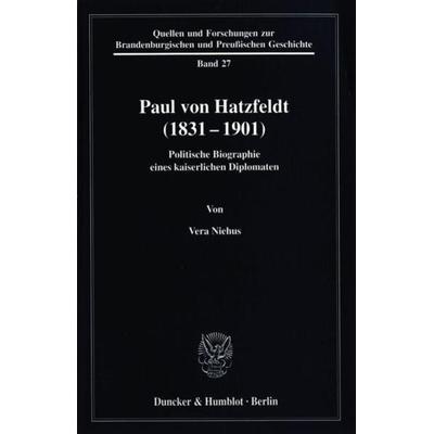 Paul von Hatzfeldt (1831–1901)., Taschenbuch von Vera Niehus, Duncker & Humblot, 978-3-428-11466-5