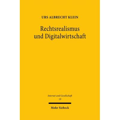 Rechtsrealismus und Digitalwirtschaft, Taschenbuch von Urs Albrecht Klein, Mohr Siebeck, 978-3-16-159743-5