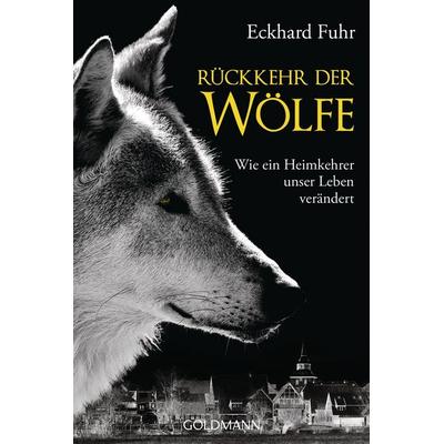Rückkehr der Wölfe, Taschenbuch von Eckhard Fuhr, Goldmann