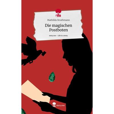 Die magischen Postboten. Life is a Story - story.one, Gebundene Ausgabe von Mathilda Strathmann, Story.one publishing, 978-3-7115-2484-3