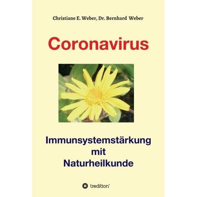 Coronavirus - Immunsystemstärkung, Gebundene Ausgabe von Bernhard med. Weber,Christiane E. Weber, Tredition, 978-3-347-04636-8