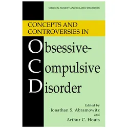 Concepts and Controversies in Obsessive-Compulsive Disorder, Fachbücher von Arthur C. Houts, Jonathan S. Abramowitz