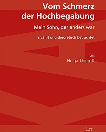 Helga Thieroff - Vom Schmerz der Hochbegabung: Mein Sohn, der anders war. Erzählt und theoretisch betrachtet - Preis vom 17.10.2026 19:25:27 h
