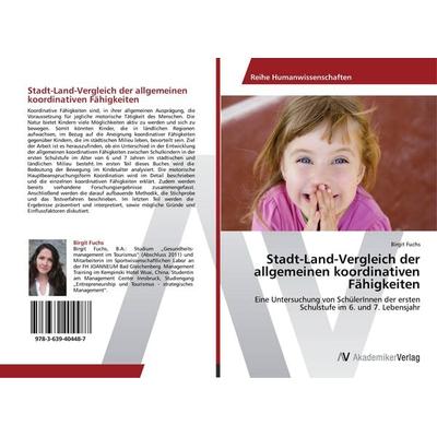 Stadt-Land-Vergleich der allgemeinen koordinativen Fähigkeiten, Taschenbuch von Birgit Fuchs, AV Akademikerverlag, 978-3-639-40448-7