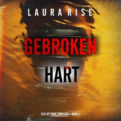 Gebroken Hart (Een Ivy Pane Thriller—Boek 2) - Laura Rise, Audio, 9798261404958