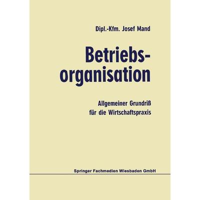 Betriebsorganisation, Taschenbuch von Josef Mand, Betriebswirtschaftlicher Verlag Gabler, 978-3-409-31101-4