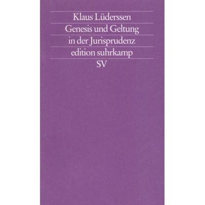 Genesis und Geltung in der Jurisprudenz, Taschenbuch von Klaus Lüderssen, Suhrkamp, 978-3-518-11962-4