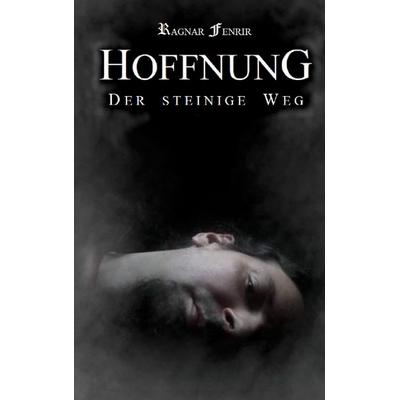 Hoffnung - Der steinige Weg, Taschenbuch von Ragnar Fenrir, BoD – Books on Demand, 978-3-7557-9737-1