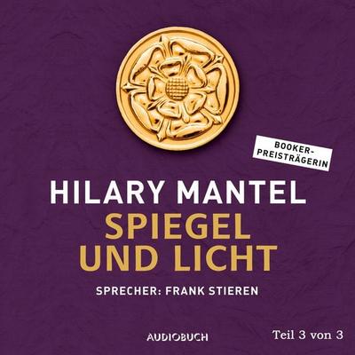 Spiegel und Licht (Teil 3 von 3) - Hilary Mantel, Audio, 9783958626362