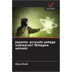 Japonia: przysz¿a pot¿ga nuklearna? Wst¿pne wnioski, Sachbücher von Aliaa Khalil