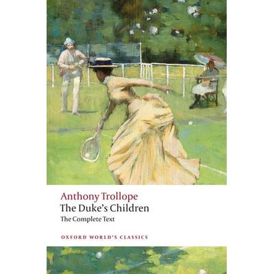 The Duke''s Children Complete, Taschenbuch von Anthony Trollope, Oxford University Press, 978-0-19-883587-5