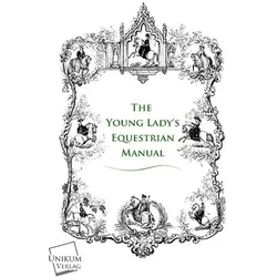 The Young Lady's Equestrian Manual, Ratgeber von Anonymus, Anonymous