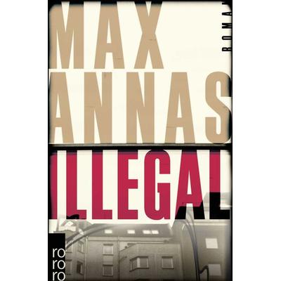 Illegal, Taschenbuch von Max Annas, Rowohlt Taschenbuch, 978-3-499-29138-8