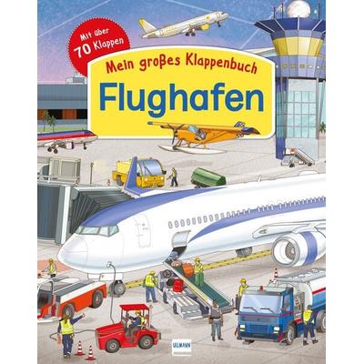 Mein großes Klappenbuch: Der Flughafen, Gebundene Ausgabe von Eleonora Barsotti, Ullmann Medien, 978-3-7415-2460-8