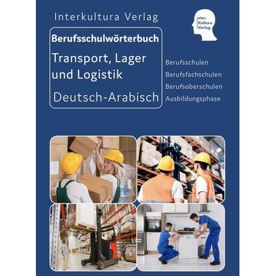 Berufsschulwtb. Transport/Lager/Logistik Dt.-Arab., Taschenbuch von Interkultura Verlag, Interkultura Verlag - Social Business Verlag,