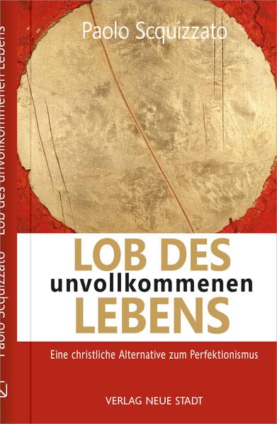 Paolo Scquizzato - Lob des unvollkommenen Lebens: Eine christliche Alternative zum Perfektionismus (Spiritualität) - Preis vom 30.09.2026 09:01:18 h