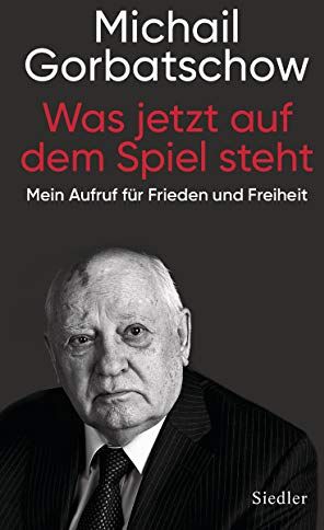 Michail Gorbatschow - Was jetzt auf dem Spiel steht: Mein Aufruf für Frieden und Freiheit - Preis vom 02.10.2026 23:42:20 h