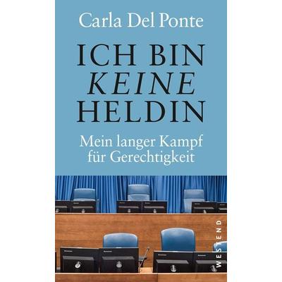 Ich bin keine Heldin, Taschenbuch von Carla Del Ponte, Westend, 978-3-86489-113-7