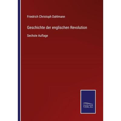 Geschichte der englischen Revolution, Taschenbuch von Friedrich Christoph Dahlmann, Outlook, 978-3-375-03656-0