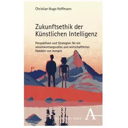 Zukunftsethik der Künstlichen Intelligenz, Fachbücher von Christian Hugo Hoffmann