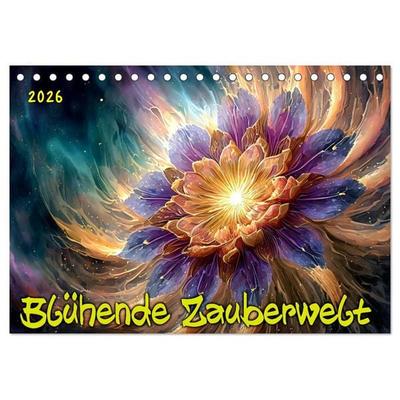 Blühende Zauberwelt (Tischkalender 2026 DIN A5 quer), CALVENDO Monatskalender