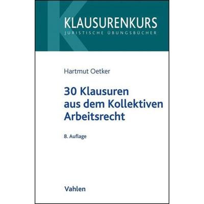 30 Klausuren aus dem Kollektiven Arbeitsrecht, Taschenbuch von Hartmut Oetker, Vahlen, Franz
