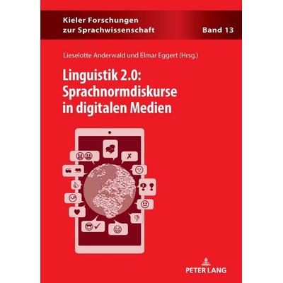 Linguistik 2.0: Sprachnormdiskurse in digitalen Medien, Gebundene Ausgabe von , Peter Lang GmbH, Internationaler Verlag der Wissenschaften,