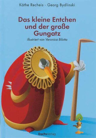 Käthe Recheis - Das kleine Entchen und der große Gungatz - Preis vom 05.10.2026 03:47:11 h