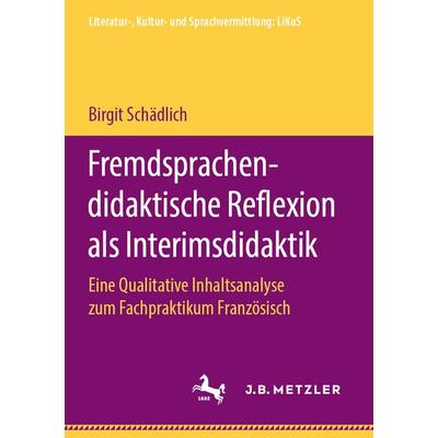 Fremdsprachendidaktische Reflexion als Interimsdidaktik, Taschenbuch von Birgit Schädlich, J.B. Metzler, Part of Springer Nature - Springer-Verlag