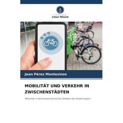 MOBILITÄT UND VERKEHR IN ZWISCHENSTÄDTEN, Taschenbuch von Jean Pérez Montesinos, Verlag Unser Wissen, 978-620-5-73365-3