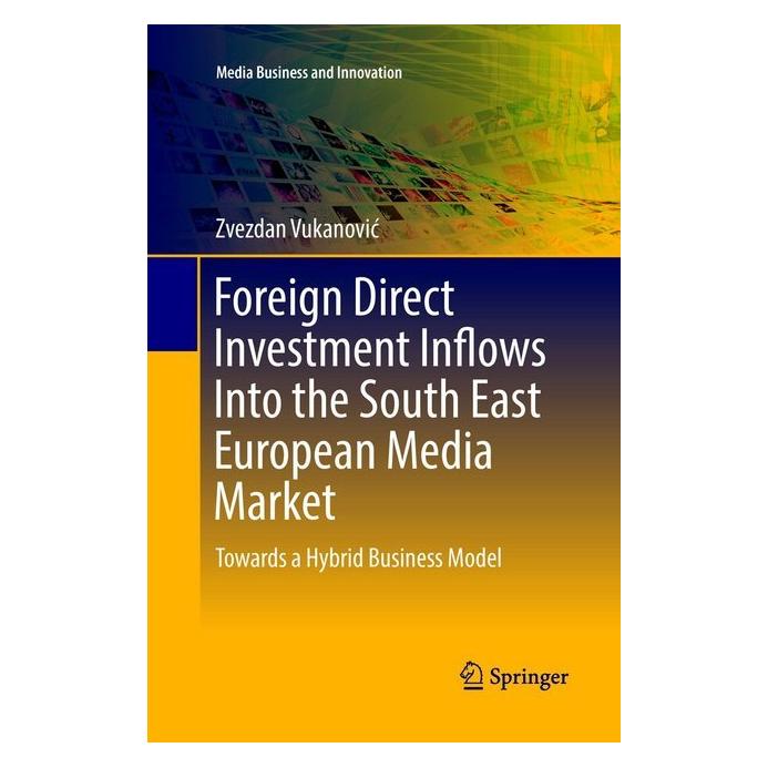 Springer Foreign Direct Investment Inflows Into the South East European Media Market (Englisch, Softcover, Zvezdan Vukanović) (56007464)