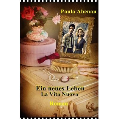 Ein neues Leben - La Vita Nuova, Taschenbuch von Paula Abenau, Epubli, 978-3-565-00354-9