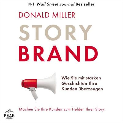 Story Brand: Wie Sie mit starken Geschichten Ihre Kunden überzeugen - Donald Miller, Audio, 9781628616248