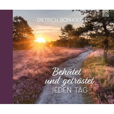 Behütet und getröstet jeden Tag, Taschenbuch von Dietrich Bonhoeffer, Brunnen Verlag GmbH, 978-3-7655-3276-4