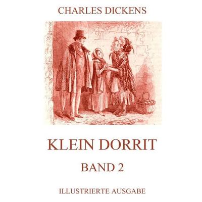 Klein Dorrit Band 2, Taschenbuch von Charles Dickens, Jazzybee Verlag, 978-3-8496-8230-9