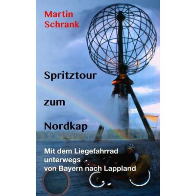 Spritztour zum Nordkap, Taschenbuch von Martin Schrank, BoD – Books on Demand, 978-3-7347-3570-7