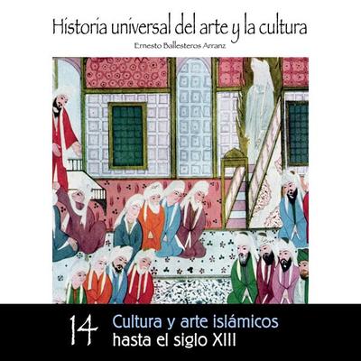 Cultura y arte islámicos hasta el Siglo XIII - Ernesto Ballesteros Arranz, Audio, 9789178754663