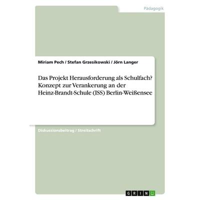 Das Projekt Herausforderung als Schulfach? Konzept zur Verankerung an der Heinz-Brandt-Schule (ISS) Berlin-Weißensee, Taschenbuch von Miriam