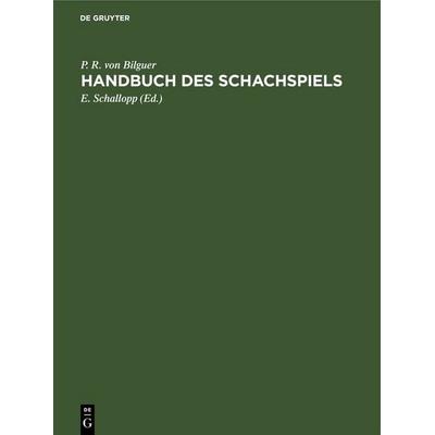 Handbuch des Schachspiels, Gebundene Ausgabe von P. R. Bilguer, De Gruyter, 978-3-11-235967-9