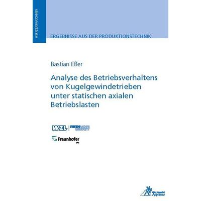 Analyse des Betriebsverhaltens von Kugelgewindetrieben unter statischen axialen Betriebslasten, Paperback von Bastian Esser, Apprimus,