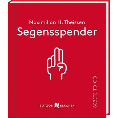 Segensspender, Gebundene Ausgabe von Maximilian Hubertus Theissen, Butzon & Bercker, 978-3-7666-3691-1
