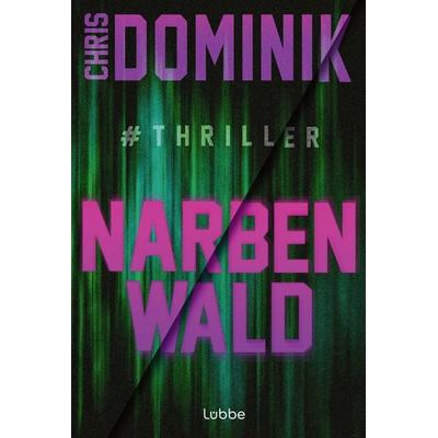 Narbenwald & Thriller, Taschenbuch von Chris Dominik, Lübbe, 978-3-404-19482-7