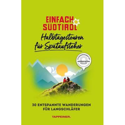 Einfach Südtirol: Halbtagestouren für Spätaufsteher, Taschenbuch von Athesia-Tappeiner Verlag, Athesia-Tappeiner Verlag